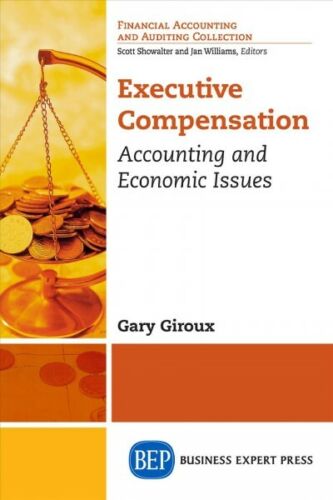 executive compensation accounting and economic issues 1st edition gary giroux 9781606498781, 1606498789
