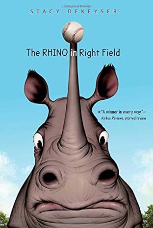 the rhino in right field 1st edition stacy dekeyser 978-1534406278