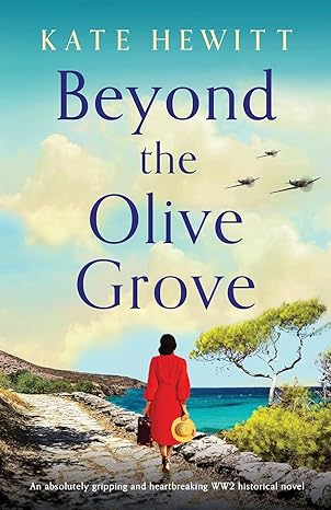beyond the olive grove an absolutely gripping and heartbreaking ww2 historical novel  kate hewitt 1800199090,