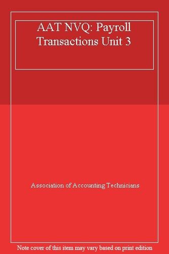 aat nvq payroll transactions unit 3 1st edition association of accounting technicians 9780751769777,