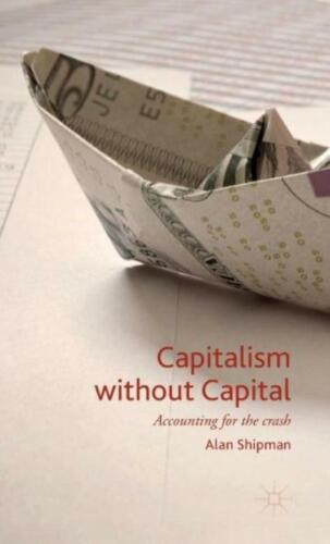 capitalism without capital accounting for the crash 1st edition alan shipman 9781137442437, 1137442433