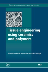 tissue engineering using ceramics and polymers 1st edition aldo r. boccaccini , j gough 1845691768,