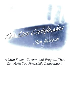 tax lien certificatesa little known government program that can make you financially independent 1st edition