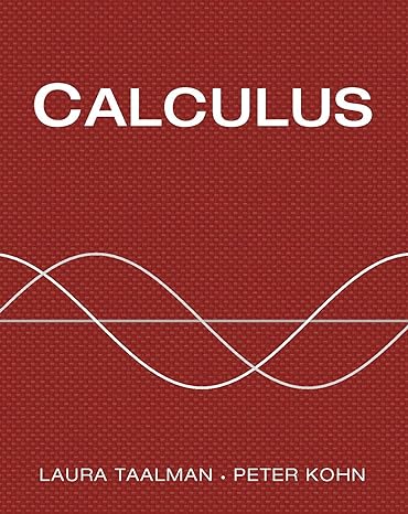 calculus 1st edition laura taalman ,peter kohn 1464151083, 978-1464151088