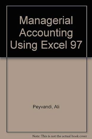 managerial accounting using excel 97 1st edition ali peyvandi, nancy hangola 0072296291, 978-0072296297