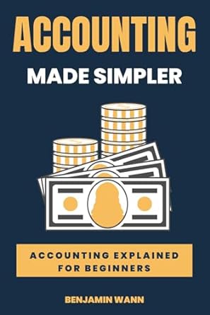 accounting made simpler accounting explained for beginners 1st edition benjamin wann 8856012490,