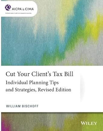 cut your clients tax bill individual planning tips and strategies 1st edition w bischoff 1119724538,