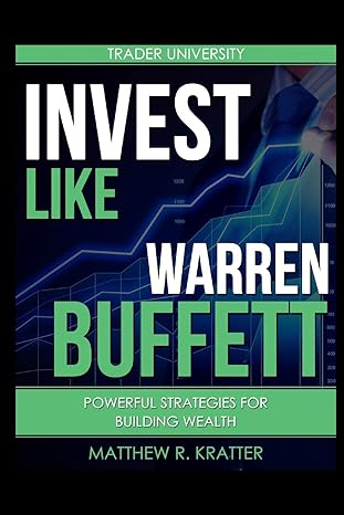 invest like warren buffett powerful strategies for building wealth 1st edition matthew r. kratter 1520677995,