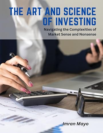 the art and science of investing navigating the complexities of market sense and nonsense 1st edition imran