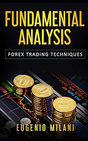 fundamental analysis forex trading techniques 1st edition eugenio milani 1688793380, 978-1688793385