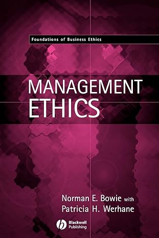 management ethics 1st edition norman e. bowie ,patricia h. werhane 0631214739, 978-0631214731