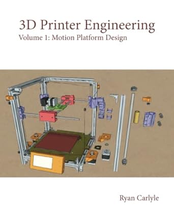 3d printer engineering volume 1 motion platform design 1st edition ryan carlyle b0br1t4f53, 979-8362427375