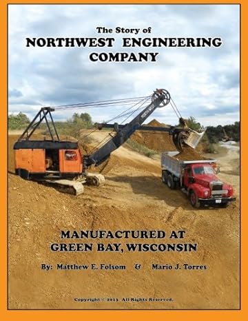 the story of northwest engineering company manufactured at green bay wisconsin 1st edition matthew e folsom