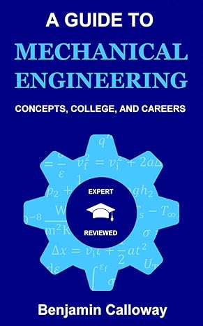 a guide to mechanical engineering concepts college and careers 1st edition benjamin calloway b0cm16t339,