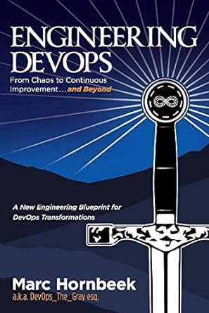 engineering devops from chaos to continuous improvement and beyond 1st edition marc hornbeek 1543989616,