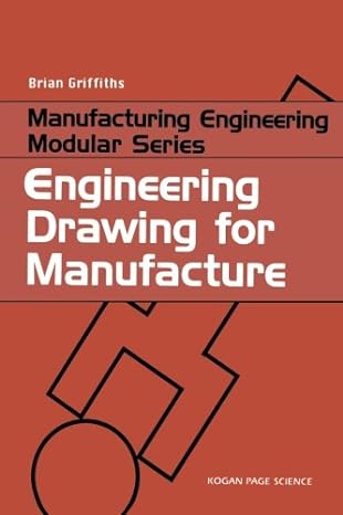 engineering drawing for manufacture 1st edition brian griffiths 185718033x, 978-1857180336