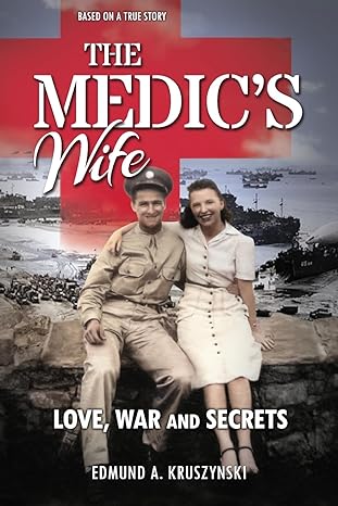 the medic s wife love war and secrets 1st edition edmund a. kruszynski 1954163746, 978-1954163744