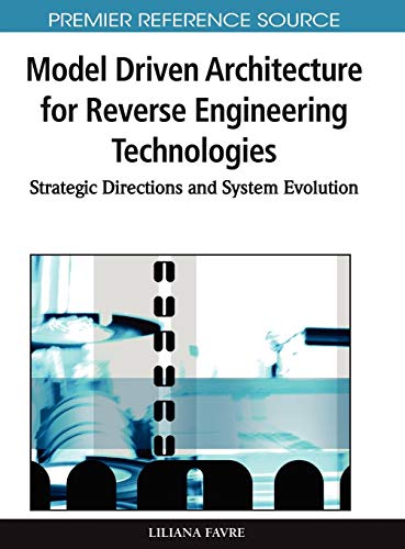 model driven architecture for reverse engineering technologies strategic directions and system evolution 1st