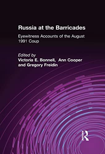 russia at the barricades eyewitness accounts of the august 1991 coup bonnell 1st edition victoria e. bonnell,