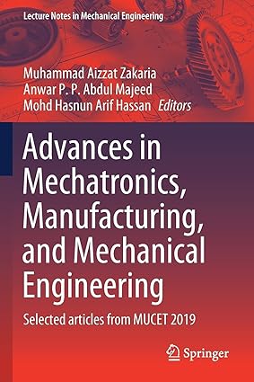 advances in mechatronics manufacturing and mechanical engineering selected articles from mucet 2019 1st