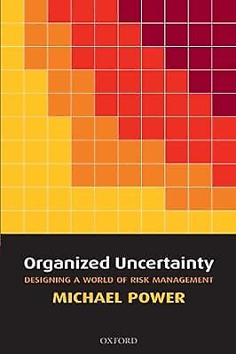 organized uncertainty designing a world of risk management 1st edition michael power 0199548803, 9780199548804