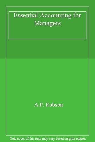 essential accounting for managers 1st edition a.p. robson 9780304314713, 9780304314713