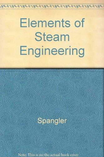 elements of steam engineering 1st thus edition spangler 0917914147, 9780917914140