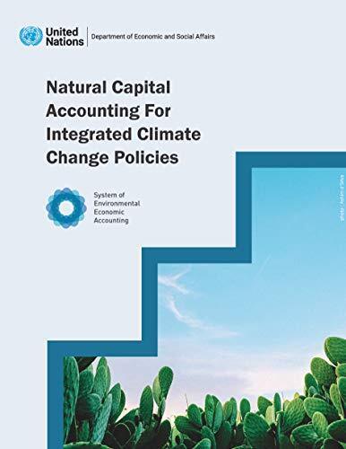 natural capital accounting for integrated climate change policies 1st edition united nations 9789212591575,