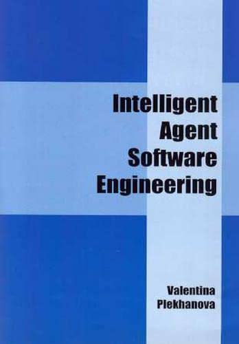 intelligent agent software engineering 1st edition plekhanova, valentina 1591400465, 9781591400462