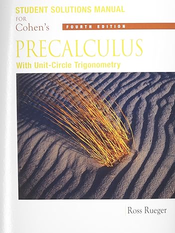 student solutions manual for cohens precalculus with unit circle trigonometry 4th edition david cohen