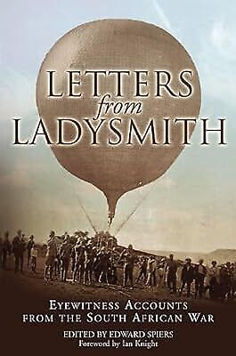 letters from ladysmith eyewitness accounts from the south african war 1st edition edward m. spiers