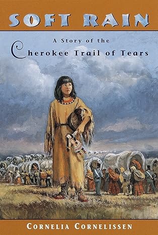 soft rain a story of the cherokee trail of tears 1st edition cornelia cornelissen 0440412420, 978-0440412427