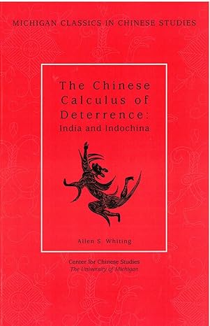 the chinese calculus of deterrence india and indochina 1st edition allen s. whiting 0892641495, 978-0892641499