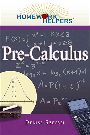 homework helpers pre calculus 1st edition denise szecsei 1564149404, 978-1564149404
