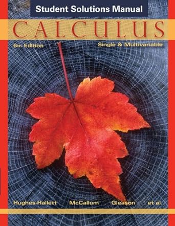 calculus student solutions manual single and multivariable 6th edition deborah hughes-hallett ,william g.