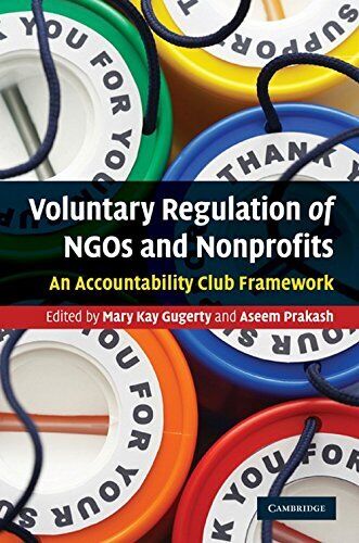 voluntary regulation of ngos and nonprofits an accountability club framework 1st edition mary kay gugerty ,