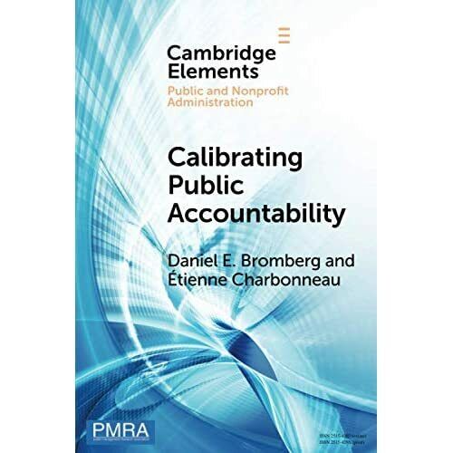 calibrating public accountability 1st edition daniel e. bromberg, etienne charbonneau 9781108963992,