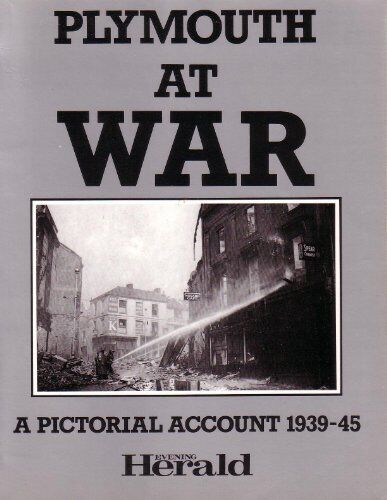 plymouth at war a pictorial account 1939 45 1st edition keith scrivener 9780948946561, 0948946563,