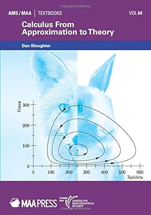 calculus from approximation to theory 1st edition dan sloughter 1470455889, 978-1470455880