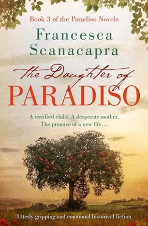 the daughter of paradiso absolutely beautiful and gripping historical fiction 1st edition francesca