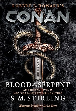 conan blood of the serpent the all new chronicles of the worlds greatest barbarian hero 1st edition s. m.