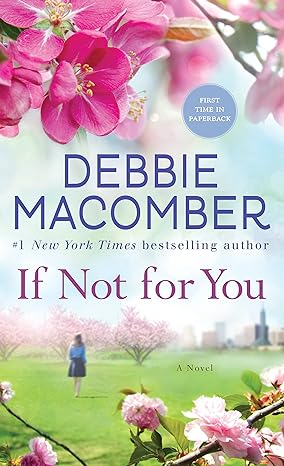 if not for you a novel 1st edition debbie macomber 0553391984, 978-0553391985