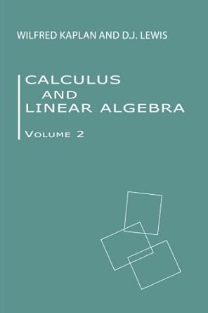calculus and linear algebra volume 2 1st edition wilfred kaplan ,donald j. lewis 1425589340, 978-1425589349