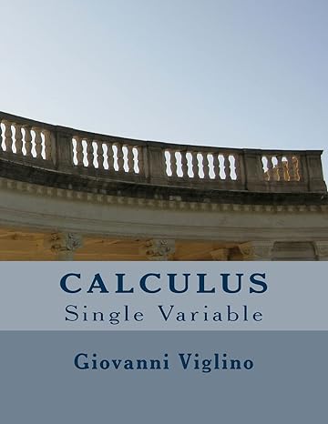 calculus single variable 1st edition giovanni viglino 1546659625, 978-1546659624