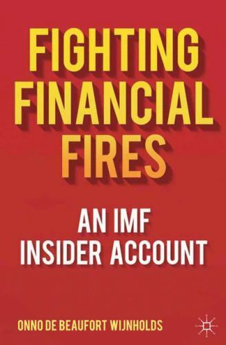 fighting financial fires an imf insider account 1st edition onno de beaufort wijnholds 9780230292673,