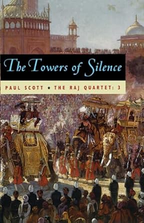 the raj quartet volume 3 the towers of silence 1st edition paul scott 0226743438, 978-0226743431