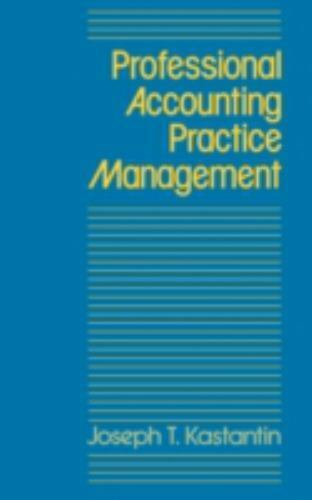 professional accounting practice management 1st edition joseph kastantin 0899302904, 9780899302904