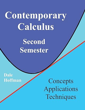 contemporary calculus second semester concepts applications techniques 1st edition dale hoffman 1494346796,