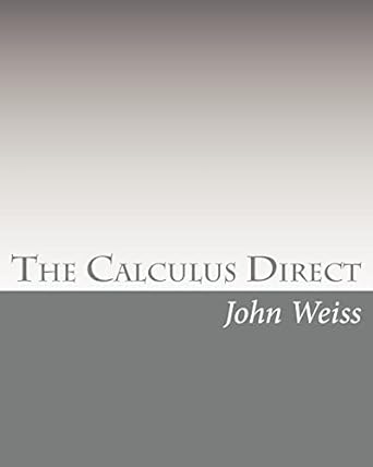 the calculus direct 1st edition john weiss 1452854912, 978-1452854915