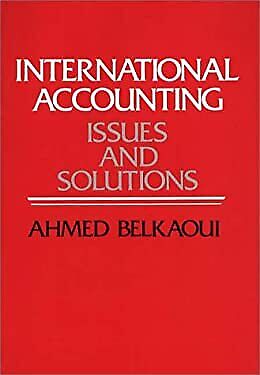 international accounting issues and solutions 1st edition ahmed riahi belkaoui 9780899300894, 0899300898,